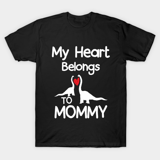 My Heart Belongs to Mommy T-Shirt by ernestouchiha